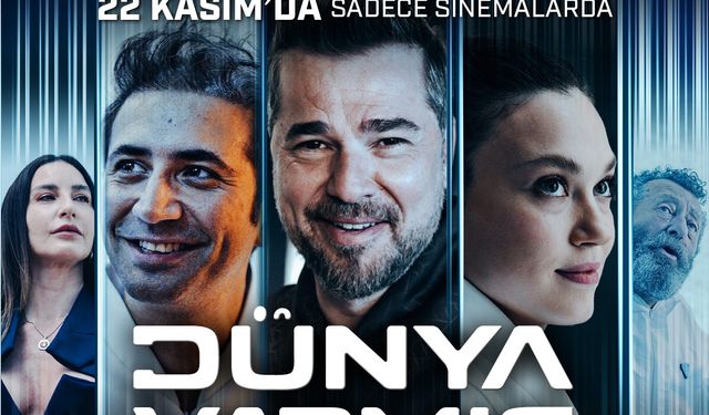 Engin Altan Düzyatan, Sarp Bozkurt, Melisa Şenolsun yer aldığı 'Dünya Varmış’ın afişi tamamlandı