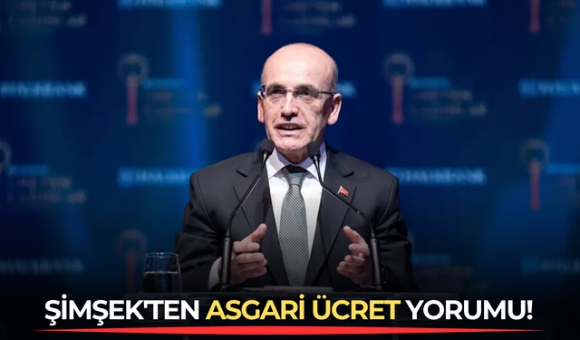 Şimşek'ten asgari ücret yorumu!