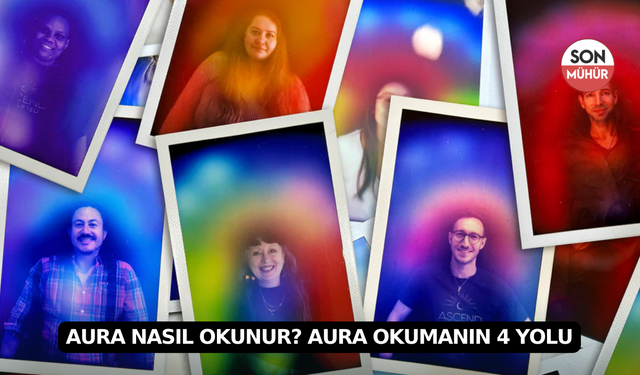 Aura Nasıl Okunur? Aura Okumanın 4 Yolu