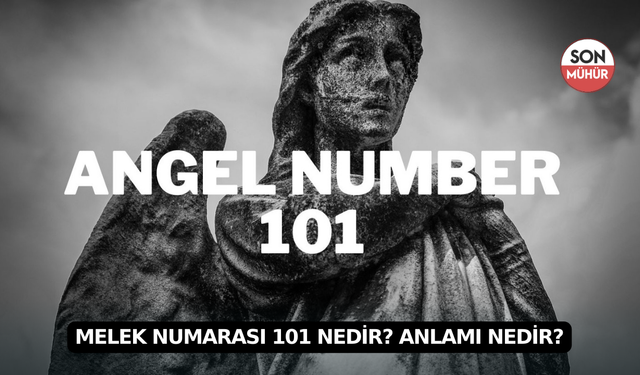 Melek Numarası 101 Nedir? Anlamı Nedir?