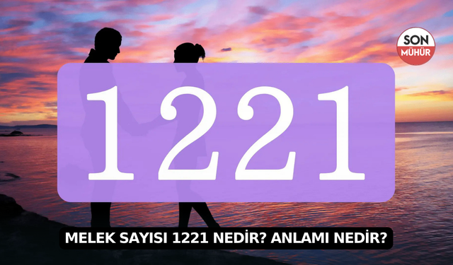 Melek Sayısı 1221 Nedir? Anlamı Nedir?