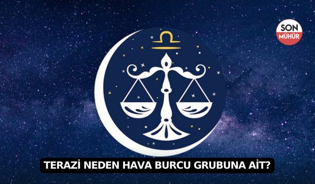 Terazi Neden Hava Burcu Grubuna Ait?