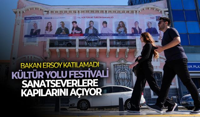 Bakan Ersoy'un katılamadı: Kültür Yolu Festivali sanatseverlere kapılarını açıyor