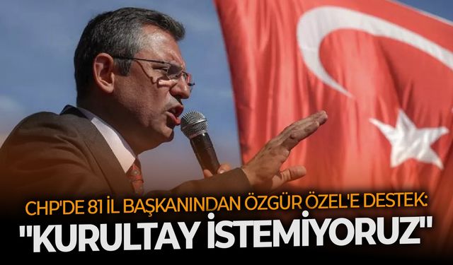 CHP'de 81 il başkanından Özgür Özel'e destek: "Kurultay istemiyoruz"