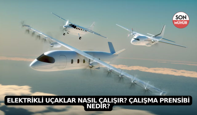 Elektrikli Uçaklar Nasıl Çalışır? Çalışma Prensibi Nedir?