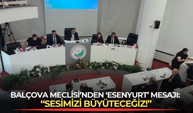 Balçova Meclisi’nden ‘Esenyurt’ mesajı: “Sesimizi büyüteceğiz!”