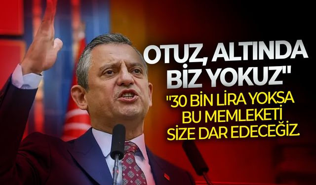 Özgür Özel’den iktidara rest: “Asgari ücret 30 bin olmazsa biz yokuz!”