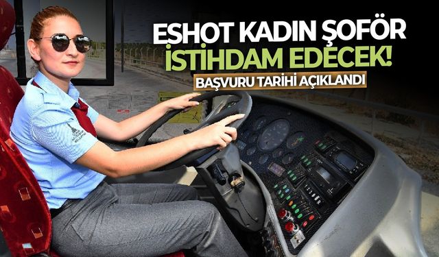 ESHOT kadın şoför istihdam edecek! Başvuru tarihi açıklandı