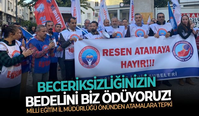 Milli Eğitim İl Müdürlüğü önünden atamalara tepki: Beceriksizliğinizin bedelini biz ödüyoruz