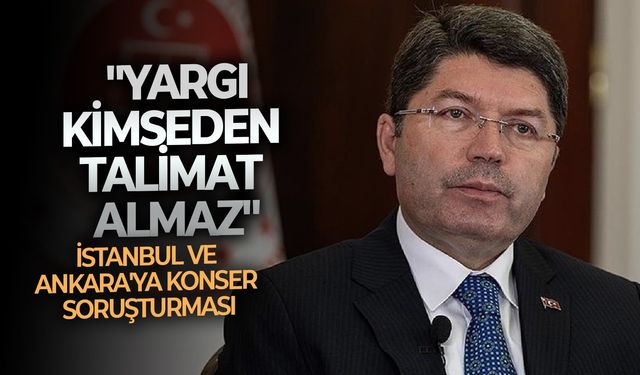 İstanbul ve Ankara'ya konser soruşturması: "Yargı kimseden talimat almaz"