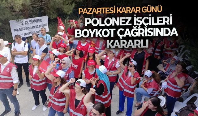 Polonez işçileri boykot çağrısında kararlı: Pazartesi karar günü