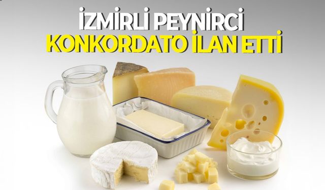 İzmirli peynir devi konkordato ilan etti