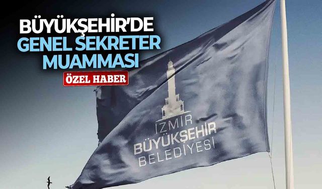 Büyükşehir’de genel sekreter muamması