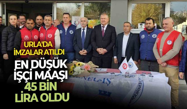 Urla'da imzalar atıldı, en düşük işçi maaşı 45 bin lira oldu