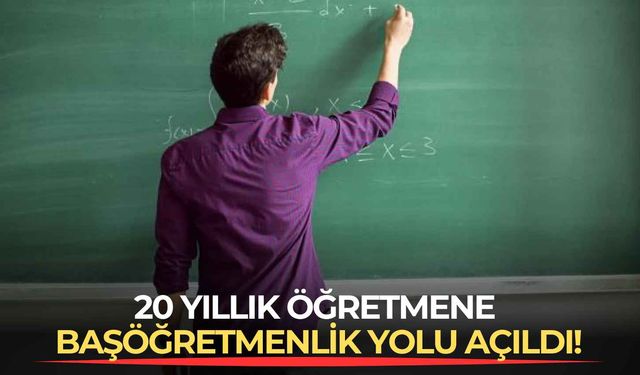 20 yıllık öğretmene başöğretmenlik yolu açıldı!