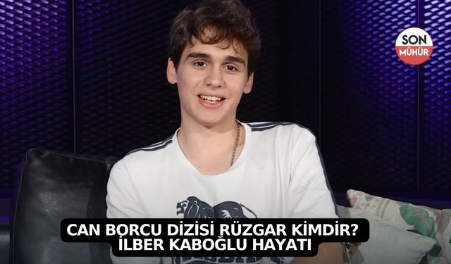 Can Borcu Dizisi Rüzgar Kimdir? İlber Kaboğlu Hayatı