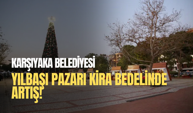 Karşıyaka Belediyesi yılbaşı pazarına zam yaptı!