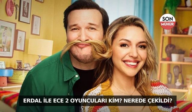 Erdal İle Ece 2 Oyuncuları Kim? Nerede Çekildi?