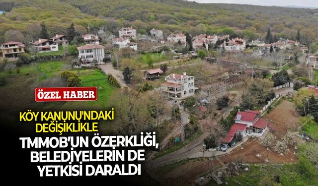 "Köy Kanunu'ndaki değişiklikle TMMOB’un özerkliği, belediyelerin de yetkisi daraldı"