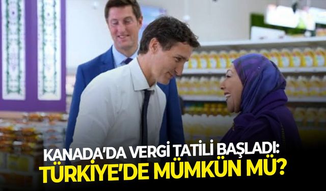 Kanada’da vergi tatili başladı: Türkiye’de mümkün mü?