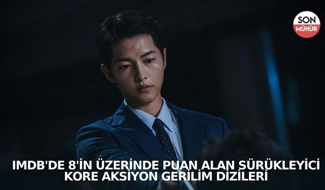 IMDb'de 8'in üzerinde puan alan sürükleyici Kore aksiyon gerilim dizileri