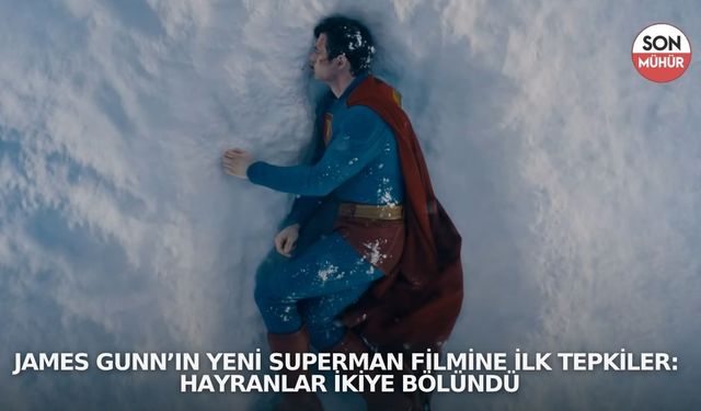 James Gunn’ın Yeni Superman Filmine İlk Tepkiler: Hayranlar İkiye Bölündü