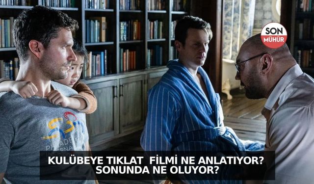 Kulübeye Tıklat  filmi ne anlatıyor? Sonunda ne oluyor?