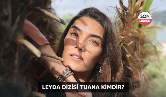 Leyla dizisi Tuana Kimdir? Türkiye Güzeli Hande Subaşı Oynadığı Diziler