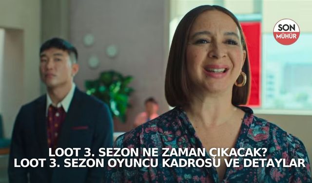 Loot 3. Sezon Ne Zaman Çıkacak? Loot 3. Sezon Oyuncu Kadrosu ve Detaylar