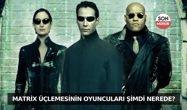 Matrix Üçlemesinin Oyuncuları Şimdi Nerede?