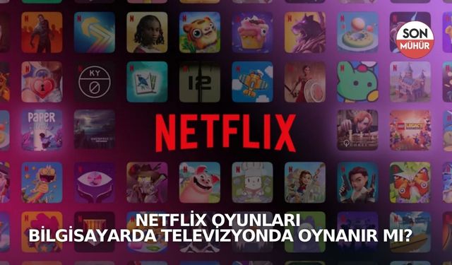 Netflix oyunları bilgisayarda televizyonda oynanır mı?