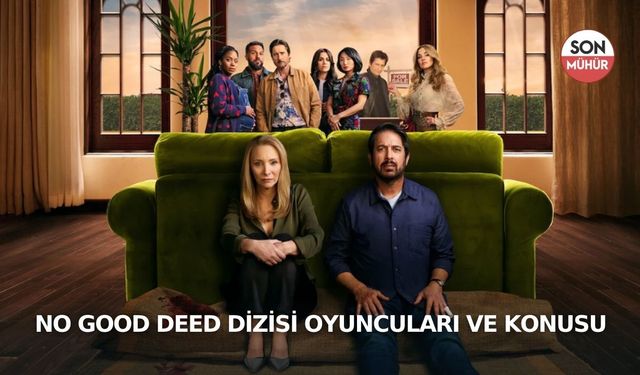 No Good Deed Dizisi Oyuncuları ve Konusu