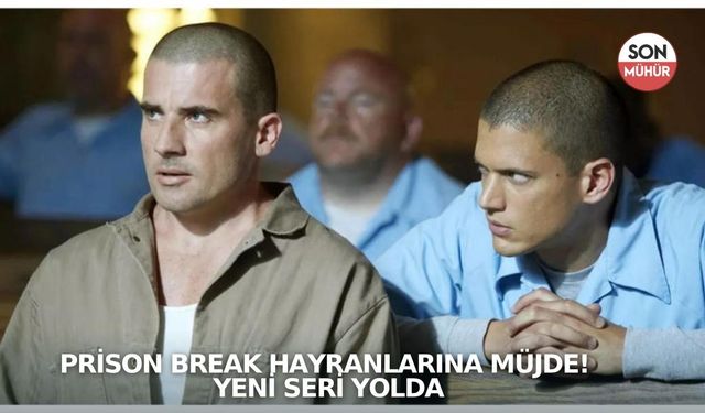 Prison Break Hayranlarına Müjde! Yeni Seri Yolda