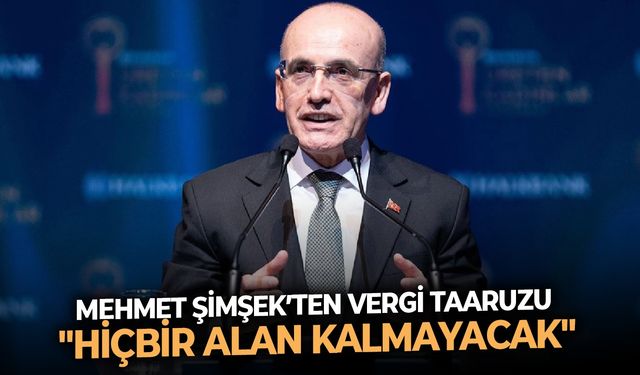 Mehmet Şimşek’ten vergi taaruzu: "Hiçbir alan kalmayacak"