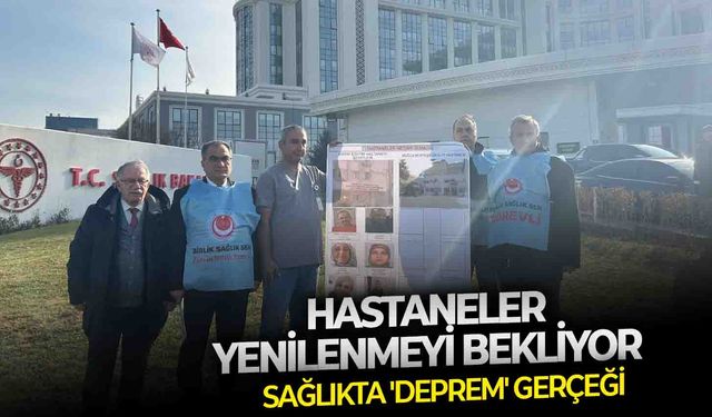 Sağlıkta 'deprem' gerçeği: Hastaneler yenilenmeyi bekliyor