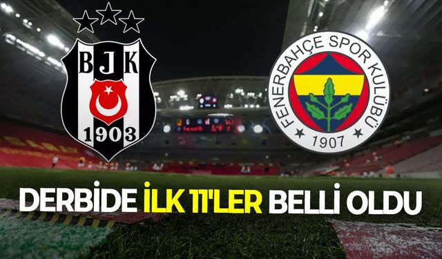 Süper Lig'de derbi ateşi yanacak! İlk 11'leri belli oldu