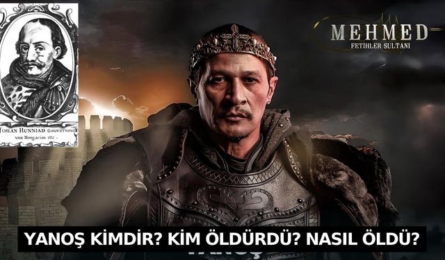 Yanoş kimdir Fatih Sultan Mehmet? Yanoş'u kim öldürdü? Nasıl öldü?