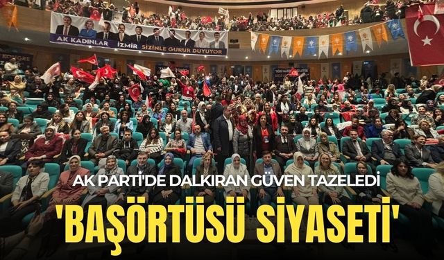 AK Parti'de Dalkıran güven tazeledi: 'Başörtüsü siyaseti'