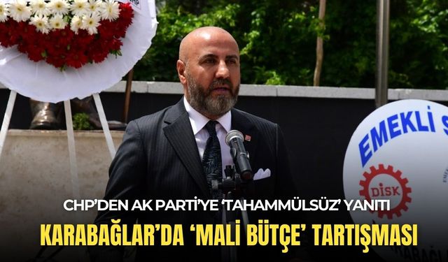 Karabağlar'da mali bütçe tartışması: CHP'den AK Parti'ye 'tahammülsüz' yanıtı