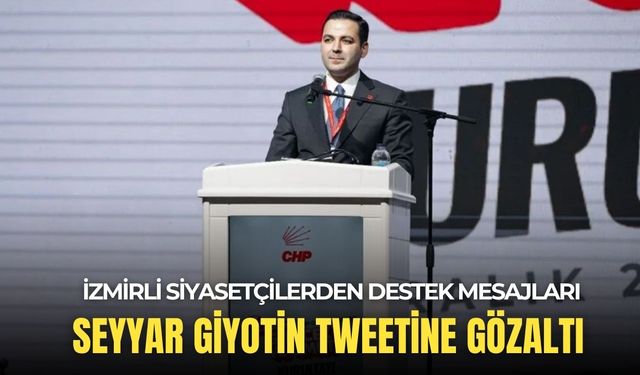 Seyyar Giyotin tweetine gözaltı: İzmirli siyasetçilerden destek mesajları