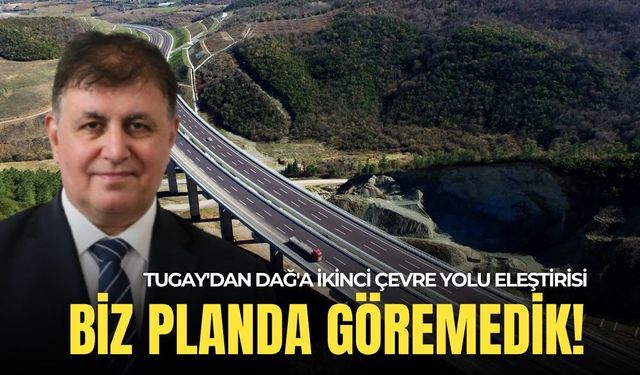 Tugay'dan AK Partili Dağ'a ikinci çevre yolu eleştirisi: Biz planda göremedik!