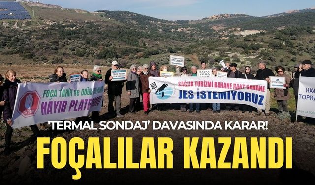 Termal sondaj davasında karar çıktı: Foçalılar kazandı!