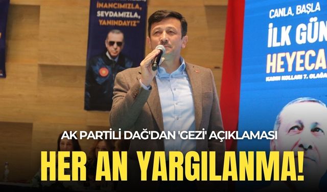 AK Partili Dağ'dan 'Gezi' açıklaması: Her an yargılanma ile karşı karşıya!