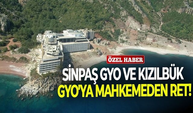 Sinpaş GYO ve Kızılbük GYO'ya mahkemeden ret!