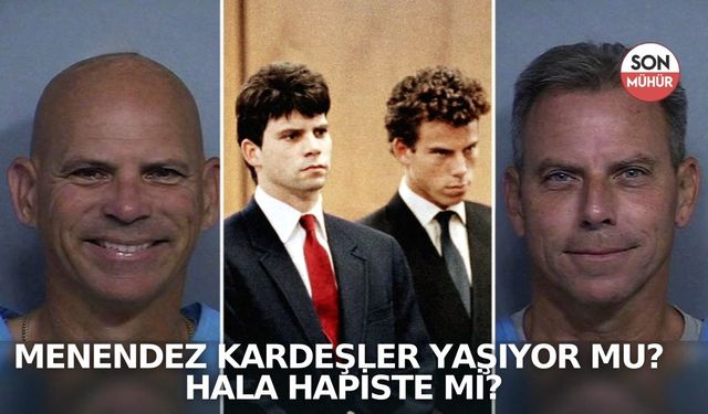 Menendez kardeşler yaşıyor mu? Menendez kardeşler hala hapiste mi?