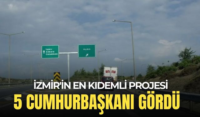 İzmir'in en kıdemli projesi: 5 Cumhurbaşkanı gördü