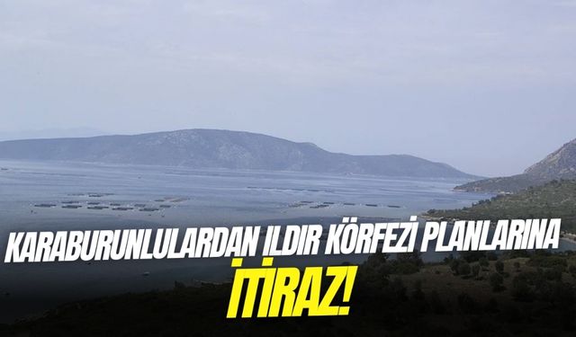 Karaburunlulardan Ildır Körfezi planlarına itiraz!