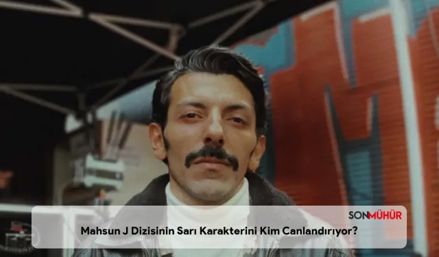 Mahsun J Dizisinin Sarı Karakterini Kim Canlandırıyor? Murat Onur Öner Kimdir?