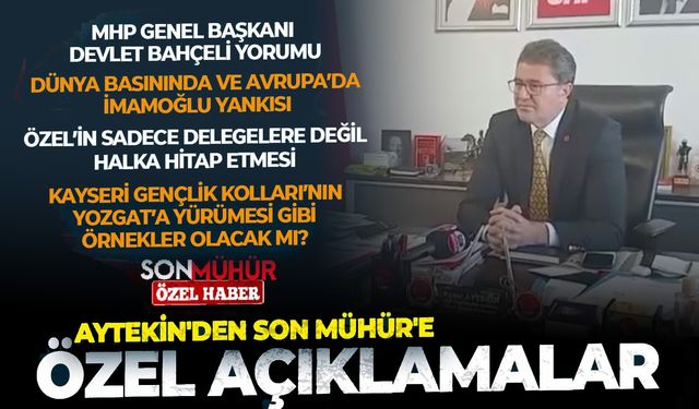 CHP'li Aytekin'den Son Mühür'e açıklamalar
