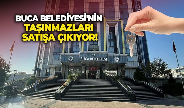 Buca Belediyesi'nin taşınmazları satışa çıkıyor!